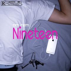 Nineteen  ( nm Rem )
