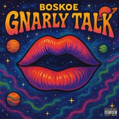 GNARLY TALK