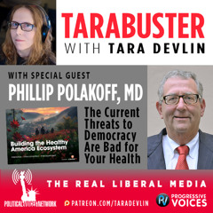 Tarabuster Fridays: Threats to Democracy Are Bad for Your Health with Philip Polakoff, MD
