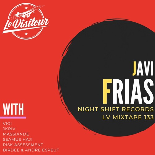 LV Mixtape 133 - Javi Frias [Night Shift Records]