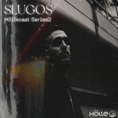 SLUGOS - HÖLLECAST SERIES 2
