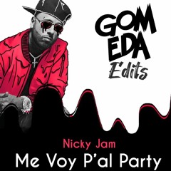 Nicky Jam - Me Voy Pal Party ( Dj GomEda Edit 2020 )