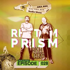 AKA AKA pres. Rhythm Prism Radio #028