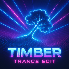 TIMBER (gøkart TRANCE EDIT) [FREE DL]