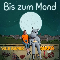 DIKKA feat. LEA - Bis zum Mond (ViKE Remix) [SNIPPED]