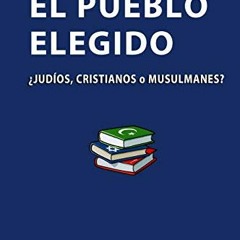 READ [PDF EBOOK EPUB KINDLE] Quién es El Pueblo Elegido: ¿judíos, cristianos o musulmanes? (Spani