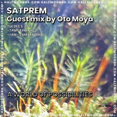 SATPREM w/ Oto Moya - Atmospheres Show #9 A World Of Possibilities - 12.5.23