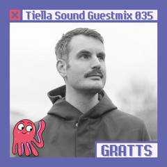 Tiella Sound Guestmix #35: Gratts