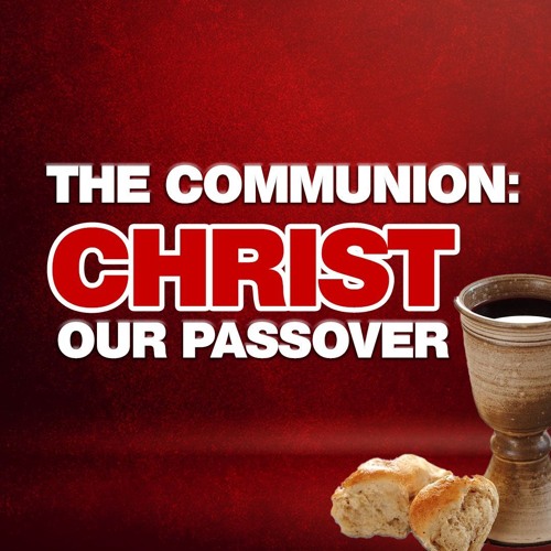 Stream The Communion - Christ Our Passover by Kharis Church | Listen ...