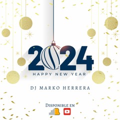 Mix Año Nuevo 2024 - DJ Marko Herrera