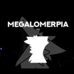 megalomerpia [Extended Music]