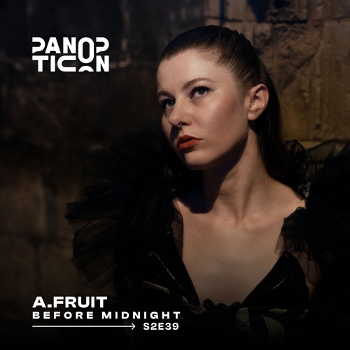 Panopticon w/A.Fruit - Before Midnight S2E39