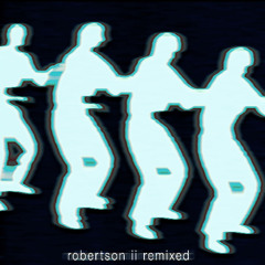 robertson ii (Constant Silk Remix)
