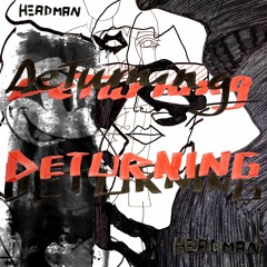Headman - DeTurning