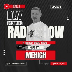 MeHigh, Shar-K - Day Dreaming Radioshow Ep.191 | Tech House