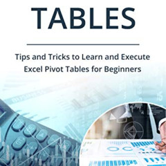 [DOWNLOAD] EBOOK 🖋️ Excel Pivot Tables: Tips and Tricks to Learn and Execute Excel P