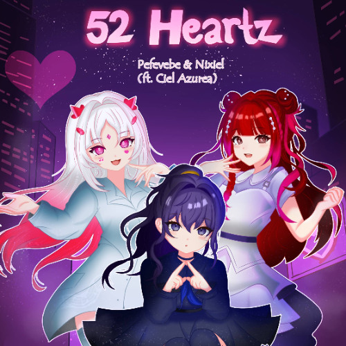 Pefevebe & Nixiel - 52 Heartz (Feat. Ciel Azurea)
