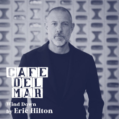 Café del Mar Wind Down by Eric Hilton