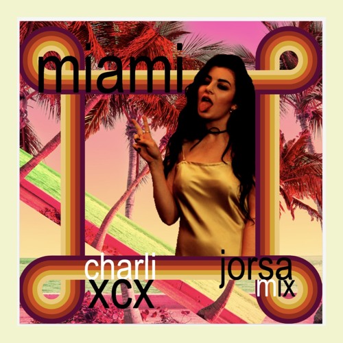 Stream Charli XCX - Miami (Jorsa Messy Club Mix) DEMO by Jorsa