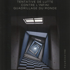 Pourchayre-TentativeDeLutteContreL_InfiniQuadrillageDuMonde-Critique
