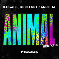 ill.Gates, Bil Bless & Kandisha - Animal (Lucien Francis Remix)