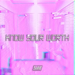 5oh8 - Know Your Worth