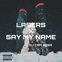 LASERS X SAY MY NAME (DRAKE & PARTYNEXTDOOR / DESTINY'S CHILD)