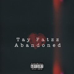 Tay Fatzz - Abandoned
