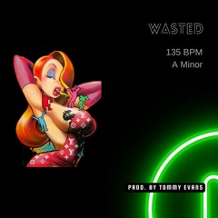 "Wasted" 135 BPM | A Minor