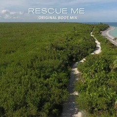 Rescue Me (Original Boot Mix)