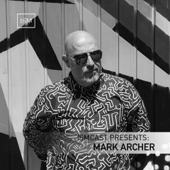 Ismcast Presents 112 - Mark Archer
