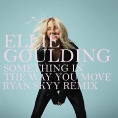 Ellie Goulding - Something in the Way You Move (Ryan Skyy Remix) [2021 RE-EDIT]