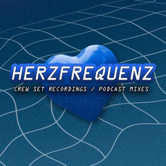 HERZFREQUENZ - CREW SET RECORDINGS / PODCAST MIXES