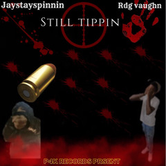 rdg vaughn ft jaystayspinnin- still tippin