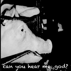 can you hear me, god?