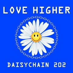 Daisychain 202 - Love Higher