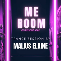 ME Room - Trance Session 002