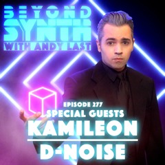 Beyond Synth - 277 - Kamileon / D - Noise