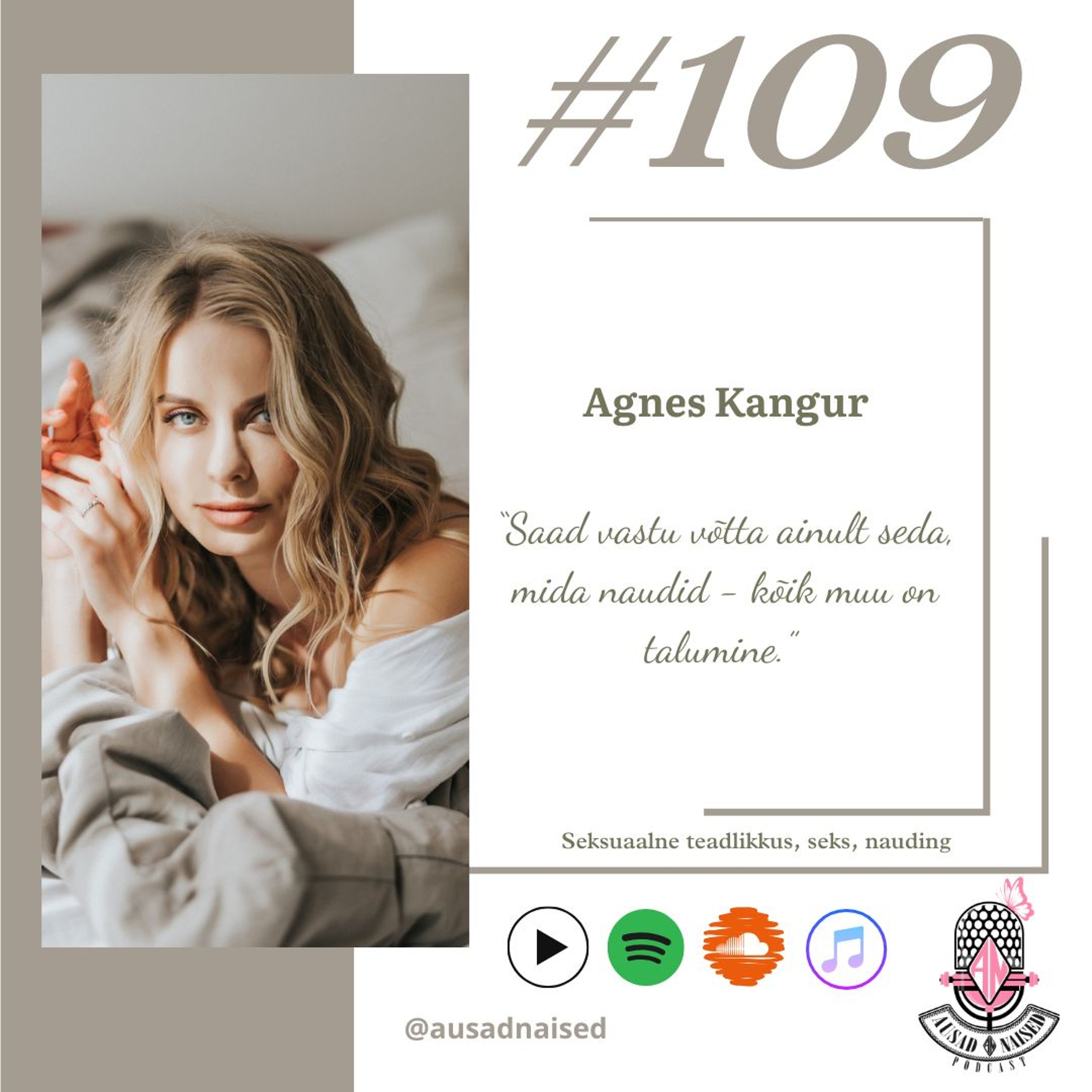 #109 Agnes Kangur - “Saad vastu võtta ainult seda, mida naudid - kõik muu on talumine.”