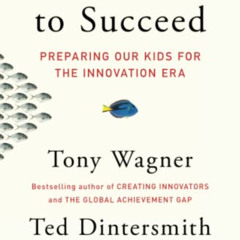 Read EPUB 💌 Most Likely to Succeed: Preparing Our Kids for the Innovation Era by  To