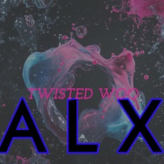 ALX Twisted - Woo