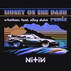 MONEY ON THE DASH (NITIN Remix)