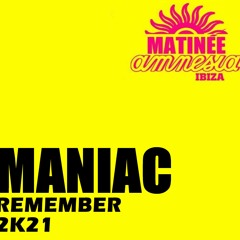 SESSION MATINEE REMEMBER MANIAC 2K21