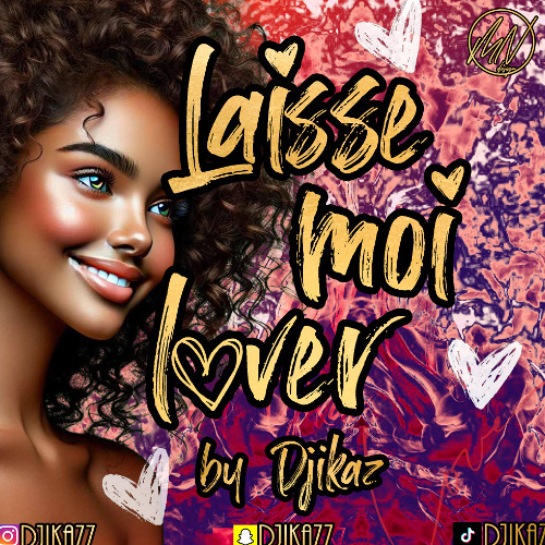 LAISSE MOI LOVER - MIX LOVE BY DJIKAZ 2025