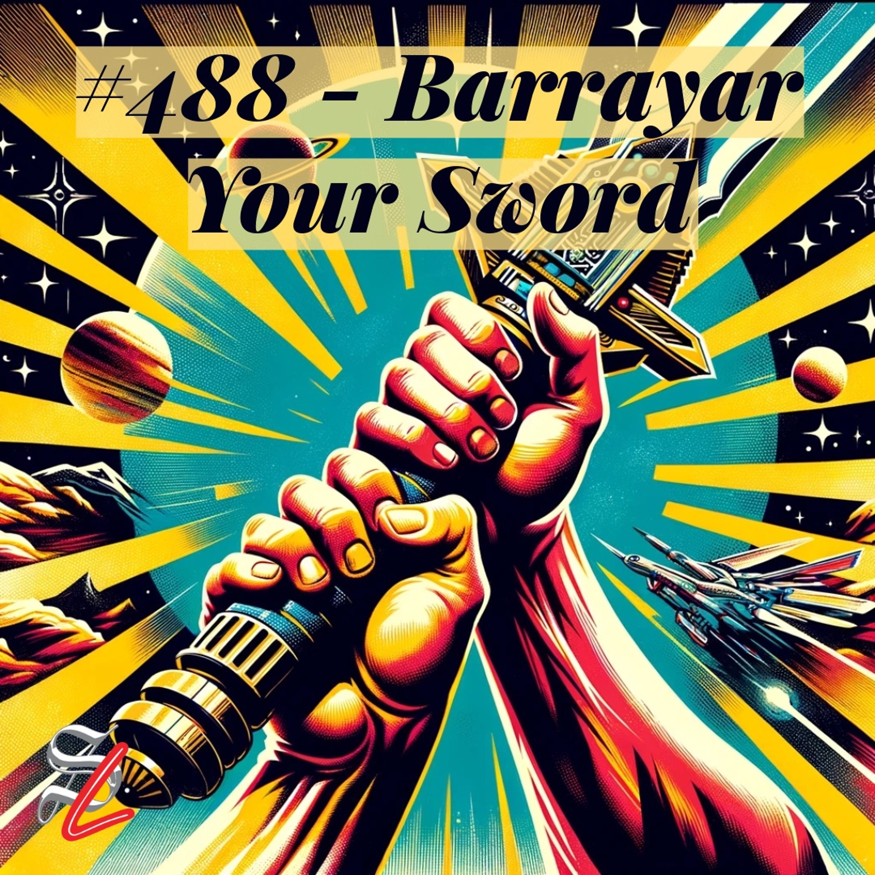 #488 - Barrayar Your Sword