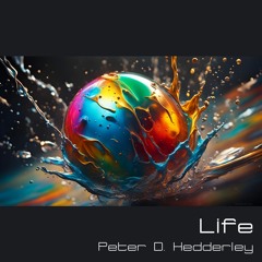 Life, by Peter D. Hedderley