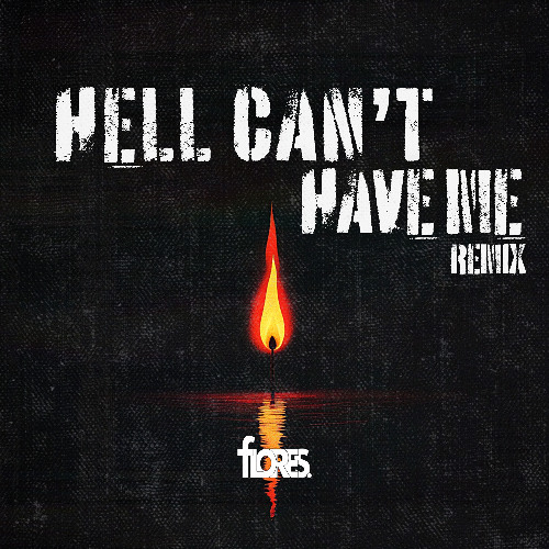 Hell Can't Have Me (flores. remix) Extended