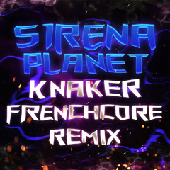 S1RENA - Planet KNAKER HD Frenchcore Remix