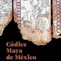 [PDF]❤READ⚡ C?dice Maya de M?xico: Understanding the Oldest Surviving Book of th