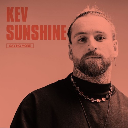 Kev Sunshine @ Newspeak [Say No More]